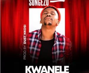Songezo, Kwanele, Original Mix, mp3, download, datafilehost, toxicwap, fakaza, Afro House, Afro House 2021, Afro House Mix, Afro House Music, Afro Tech, House Music