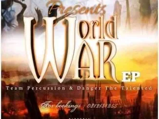 Team Percussion, Danger De Talented, World War, download ,zip, zippyshare, fakaza, EP, datafilehost, album, House Music, Amapiano, Amapiano 2021, Amapiano Mix, Amapiano Music