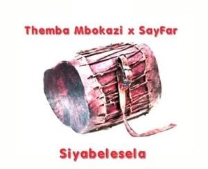 Themba Mbokazi, Sayfar, Siyabelesela, mp3, download, datafilehost, toxicwap, fakaza, House Music, Amapiano, Amapiano 2021, Amapiano Mix, Amapiano Music