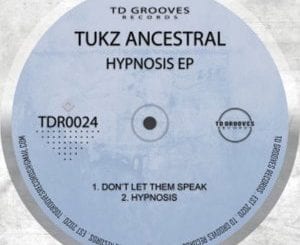 Tukz Ancestral, Hypnosis, download ,zip, zippyshare, fakaza, EP, datafilehost, album, Deep House Mix, Deep House, Deep House Music, Deep Tech, Afro Deep Tech, House Music