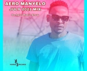 Aero Manyelo, July Mix 2021, mp3, download, datafilehost, toxicwap, fakaza, Afro House, Afro House 2021, Afro House Mix, Afro House Music, Afro Tech, House Music