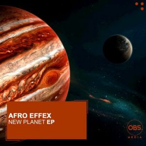 Afro Effex, New Planet, download ,zip, zippyshare, fakaza, EP, datafilehost, album, Afro House, Afro House 2021, Afro House Mix, Afro House Music, Afro Tech, House Music