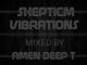 Amen Deep T, Skepticm Vibrations 01, mp3, download, datafilehost, toxicwap, fakaza, Deep House Mix, Deep House, Deep House Music, Deep Tech, Afro Deep Tech, House Music