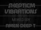 Amen Deep T, Skepticm Vibrations 01, mp3, download, datafilehost, toxicwap, fakaza, Deep House Mix, Deep House, Deep House Music, Deep Tech, Afro Deep Tech, House Music