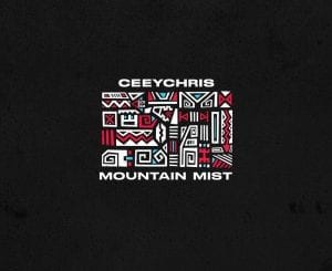 Ceeychris, Mountain Mist, download ,zip, zippyshare, fakaza, EP, datafilehost, album, Afro House, Afro House 2021, Afro House Mix, Afro House Music, Afro Tech, House Music