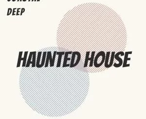 Coastal Deep, Haunted House, download ,zip, zippyshare, fakaza, EP, datafilehost, album, Deep House Mix, Deep House, Deep House Music, Deep Tech, Afro Deep Tech, House Music