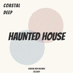 Coastal Deep, Haunted House, download ,zip, zippyshare, fakaza, EP, datafilehost, album, Deep House Mix, Deep House, Deep House Music, Deep Tech, Afro Deep Tech, House Music