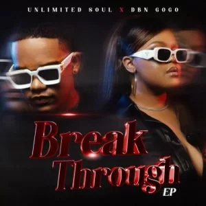 DBN Gogo, Unlimited Soul, Break Through, download ,zip, zippyshare, fakaza, EP, datafilehost, album, House Music, Amapiano, Amapiano 2021, Amapiano Mix, Amapiano Music