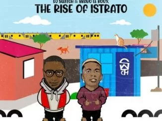 DJ Switch, Bravo Le Roux, The Rise of Istrato, download ,zip, zippyshare, fakaza, EP, datafilehost, album, Hiphop, Hip hop music, Hip Hop Songs, Hip Hop Mix, Hip Hop, Rap, Rap Music