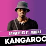 DangerFlex, Kangaroo, Akhona, mp3, download, datafilehost, toxicwap, fakaza, House Music, Amapiano, Amapiano 2021, Amapiano Mix, Amapiano Music