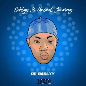 De Bablyy, Bablyy’s Musical Journey, download ,zip, zippyshare, fakaza, EP, datafilehost, album, House Music, Amapiano, Amapiano 2021, Amapiano Mix, Amapiano Music