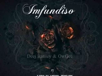 Deej Ratiiey, OwGee, Imfundiso, T Soul SA, Mbuso, Penelope, mp3, download, datafilehost, toxicwap, fakaza, House Music, Amapiano, Amapiano 2021, Amapiano Mix, Amapiano Music