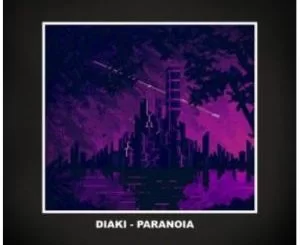 Diaki, Paranoia, mp3, download, datafilehost, toxicwap, fakaza, Afro House, Afro House 2021, Afro House Mix, Afro House Music, Afro Tech, House Music