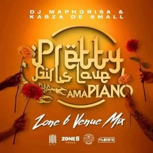 Dj Maphorisa, Kabza De Small, Pretty Girls Love Amapiano Zone 6 Venue MIX, mp3, download, datafilehost, toxicwap, fakaza, House Music, Amapiano, Amapiano 2021, Amapiano Mix, Amapiano Music
