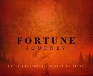 Dwell Amusement, Mirror De Great, Fortune Journey, download ,zip, zippyshare, fakaza, EP, datafilehost, album, Deep House Mix, Deep House, Deep House Music, Deep Tech, Afro Deep Tech, House Music