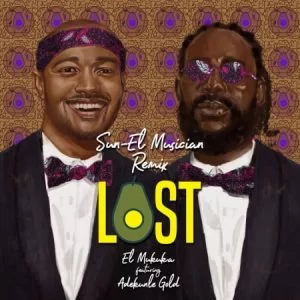 El Mukuka, Lost, Adekunle Gold, Sun-EL Musician Remix, mp3, download, datafilehost, toxicwap, fakaza, House Music, Amapiano, Amapiano 2021, Amapiano Mix, Amapiano Music