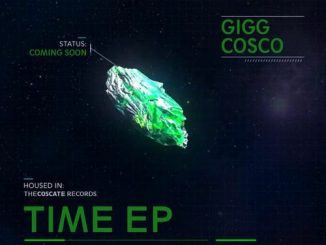 Gigg Cosco, Time, download ,zip, zippyshare, fakaza, EP, datafilehost, album, Deep House Mix, Deep House, Deep House Music, Deep Tech, Afro Deep Tech, House Music