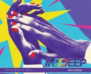 In2deep Records, Sessions 03 2021, download ,zip, zippyshare, fakaza, EP, datafilehost, album, Deep House Mix, Deep House, Deep House Music, Deep Tech, Afro Deep Tech, House Music