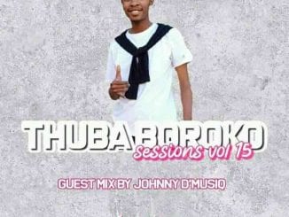Johnny D’MusiQ, Thuba Boroko Sessions Vol. 15, Guest Mix, mp3, download, datafilehost, toxicwap, fakaza, House Music, Amapiano, Amapiano 2021, Amapiano Mix, Amapiano Music