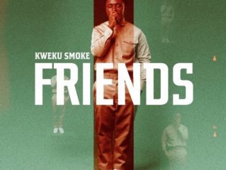 Kweku Smoke, Friends, mp3, download, datafilehost, toxicwap, fakaza, Afro House, Afro House 2021, Afro House Mix, Afro House Music, Afro Tech, House Music