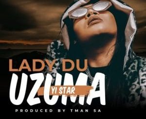 Lady Du, uZuma Yi Star, mp3, download, datafilehost, toxicwap, fakaza, House Music, Amapiano, Amapiano 2021, Amapiano Mix, Amapiano Music