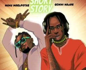 Manu Worldstar, Short Story, Gemini Major, mp3, download, datafilehost, toxicwap, fakaza, Hiphop, Hip hop music, Hip Hop Songs, Hip Hop Mix, Hip Hop, Rap, Rap Music