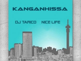 Nice Life, DJ Tarico, Kanganhissa, mp3, download, datafilehost, toxicwap, fakaza, House Music, Amapiano, Amapiano 2021, Amapiano Mix, Amapiano Music