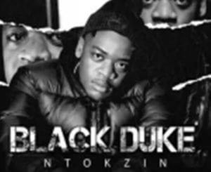 Ntokzin, Black Duke, Cover Artwork, Tracklist, download ,zip, zippyshare, fakaza, EP, datafilehost, album, House Music, Amapiano, Amapiano 2021, Amapiano Mix, Amapiano Music