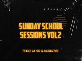 Prince of 012 n Godfather, Sunday School Sessions Vol. 2, mp3, download, datafilehost, toxicwap, fakaza, House Music, Amapiano, Amapiano 2021, Amapiano Mix, Amapiano Music