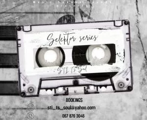 STI T’s Soul, Selektor Series Mixtape, mp3, download, datafilehost, toxicwap, fakaza, Deep House Mix, Deep House, Deep House Music, Deep Tech, Afro Deep Tech, House Music