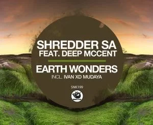 Shredder SA, Earth Wonders, download ,zip, zippyshare, fakaza, EP, datafilehost, album, Afro House, Afro House 2021, Afro House Mix, Afro House Music, Afro Tech, House Music