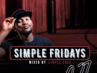Simple Tone, Simple Fridays Vol 027 Mix, mp3, download, datafilehost, toxicwap, fakaza, House Music, Amapiano, Amapiano 2021, Amapiano Mix, Amapiano Music
