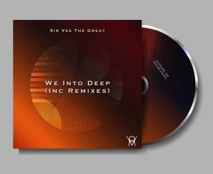 Sir Vee The Great, We Into Deep, Inc. Remixes, download ,zip, zippyshare, fakaza, EP, datafilehost, album, Deep House Mix, Deep House, Deep House Music, Deep Tech, Afro Deep Tech, House Music