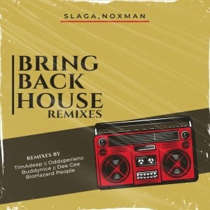 Slaga, Noxman, Bring Back House, Remixes, download ,zip, zippyshare, fakaza, EP, datafilehost, album, Deep House Mix, Deep House, Deep House Music, Deep Tech, Afro Deep Tech, House Music