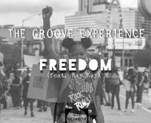 The Groove Experience, Freedom, Kay Kay, mp3, download, datafilehost, toxicwap, fakaza, Deep House Mix, Deep House, Deep House Music, Deep Tech, Afro Deep Tech, House Music