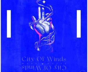 Wade Watts, City Of Winds, download ,zip, zippyshare, fakaza, EP, datafilehost, album, Deep House Mix, Deep House, Deep House Music, Deep Tech, Afro Deep Tech, House Music