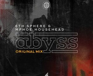 6th Sphere, Mphoe Househead, Abyss, Original Mix, mp3, download, datafilehost, toxicwap, fakaza, Afro House, Afro House 2021, Afro House Mix, Afro House Music, Afro Tech, House Music