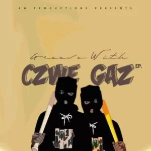 Czwe, Gaz, Groove With Czwe Gas, download ,zip, zippyshare, fakaza, EP, datafilehost, album, Gqom Beats, Gqom Songs, Gqom Music, Gqom Mix, House Music