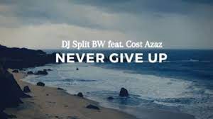 DJ Split, Never Give Up, Cost Azaz, mp3, download, datafilehost, toxicwap, fakaza, Afro House, Afro House 2021, Afro House Mix, Afro House Music, Afro Tech, House Music