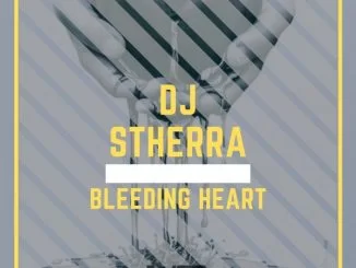 DJ Stherra, Bleeding Heart, Original Mix, mp3, download, datafilehost, toxicwap, fakaza, Afro House, Afro House 2021, Afro House Mix, Afro House Music, Afro Tech, House Music