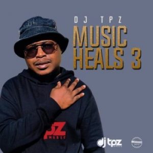 DJ Tpz, Music Heals 3, download ,zip, zippyshare, fakaza, EP, datafilehost, album, Afro House, Afro House 2021, Afro House Mix, Afro House Music, Afro Tech, House Music
