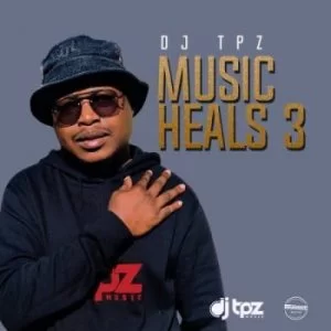 DJ Tpz, Music Heals 3, download ,zip, zippyshare, fakaza, EP, datafilehost, album, Afro House, Afro House 2021, Afro House Mix, Afro House Music, Afro Tech, House Music