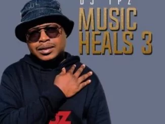 DJ Tpz, Music Heals 3, download ,zip, zippyshare, fakaza, EP, datafilehost, album, Afro House, Afro House 2021, Afro House Mix, Afro House Music, Afro Tech, House Music