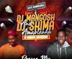 Djy Mangosh, Dj Shima, Amaplanka 2Men Show Promo Mix, mp3, download, datafilehost, toxicwap, fakaza, House Music, Amapiano, Amapiano 2021, Amapiano Mix, Amapiano Music