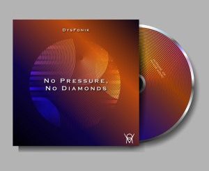 DysFoniK, No Pressure, No Diamonds, download ,zip, zippyshare, fakaza, EP, datafilehost, album, Deep House Mix, Deep House, Deep House Music, Deep Tech, Afro Deep Tech, House Music