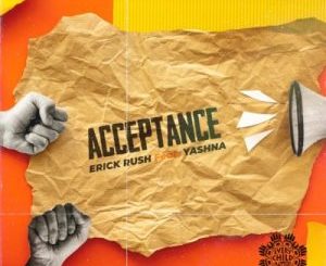 Erick Kush, Acceptance, Yashna, mp3, download, datafilehost, toxicwap, fakaza, Hiphop, Hip hop music, Hip Hop Songs, Hip Hop Mix, Hip Hop, Rap, Rap Music