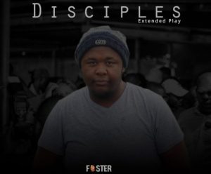 Foster Athi, Disciples, download ,zip, zippyshare, fakaza, EP, datafilehost, album, Gqom Beats, Gqom Songs, Gqom Music, Gqom Mix, House Music