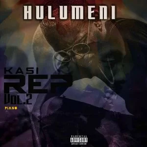 Hulumeni, Kasi Rep Vol. 2, download ,zip, zippyshare, fakaza, EP, datafilehost, album, House Music, Amapiano, Amapiano 2021, Amapiano Mix, Amapiano Music
