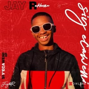 Jay R Ukhona CPT, Siy’Ecaweni, download ,zip, zippyshare, fakaza, EP, datafilehost, album, Gqom Beats, Gqom Songs, Gqom Music, Gqom Mix, House Music
