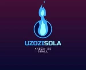 Kabza De Small, Uzozisola, Boohle, Aymos, mp3, download, datafilehost, toxicwap, fakaza, House Music, Amapiano, Amapiano 2021, Amapiano Mix, Amapiano Music